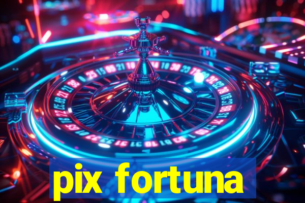 pix fortuna